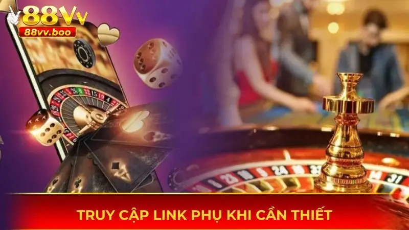 Link Vào 88vv 2 Truy cập link phụ khi cần thiết