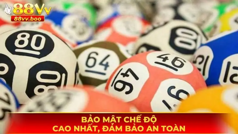 Xổ Số 88vv 3 Bảo mật chế độ cao nhất, đảm bảo an toàn